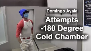 Domingo Ayala Attempts -180 Degree Cold Chamber