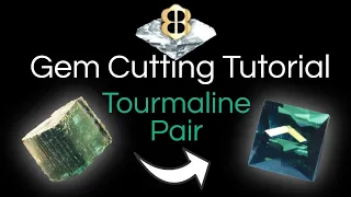 Gem Cutting Tutorial: Tourmaline Pair