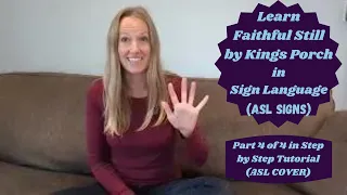 Learn Faithful Still by Kings Porch in Sign Language (Part 4 of4 in Step by Step Tutorial-ASL Cover)