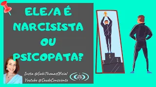 Diferença entre NARCISISTAS e PSICOPATAS -- com exemplos!