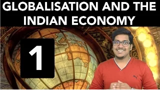 Economics: Globalisation and the Indian Economy (Part 1)