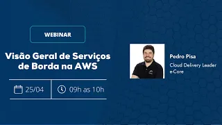 Visão Geral dos Serviços de Borda na AWS | Webinar