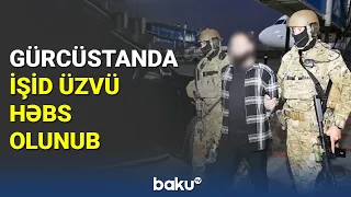 Gürcüstanda İŞİD üzvü həbs olunub - BAKU TV