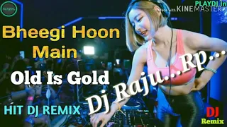 Bheegi Hoon Main Bauchhar Se-HD Quality Jbl Love Mix-Dj Raju -Rp- present