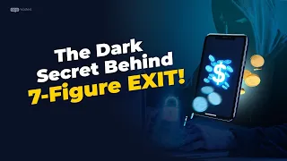 The Dark Secret Behind a 7-Figure EXIT!