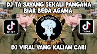 DJ TA SAYANG SEKALI PANGANA BIAR BEDA AGAMA DJ BEDA AGAMA EPAM ESTETOD VIRAL TIKTOK TERBARU