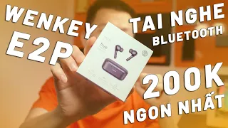 TAI NGHE BLUETOOTH 200K NGON NHẤT - WENKEY E2P, PIN TRÂU, CHẤT ÂM TỐT, ĐÀM THOẠI NGON!