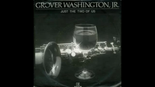 Grover Washington Jr. & Bill Withers - Just The Two Of Us (Remastered)