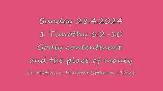 Sunday 28.4.2024 1 Timothy 6:2-10 Godly contentment and the place of money