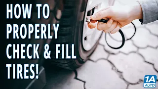 How to Properly Check and Fill Tires on Your Car