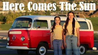 Here Comes the Sun | Beatles cover by Abby & Annalie and a VW bus! #hopeaftercovid