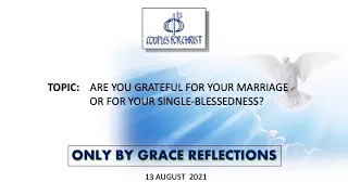 13 August 2021 - ONLY BY GRACE REFLECTIONS