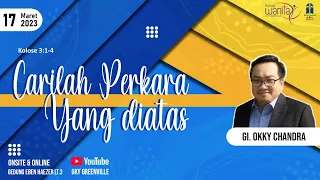 Carilah Perkara Yang Diatas ( Kolose 3:1-4 ) - GI. Okky Chandra