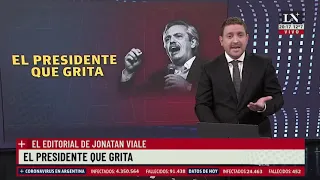 El presidente que grita - El Editorial de Jonatan Viale en LN+