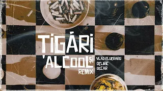 Vlad Flueraru - Tigari si Alcool (feat. Deliric & Oscar) [REMIX]