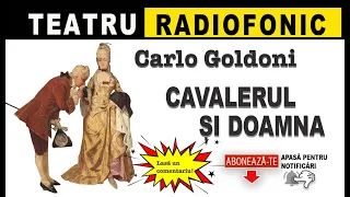 Carlo Goldoni - Cavalerul și doamna | Teatru radiofonic