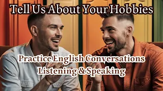 English Listening Practice: English Conversations (Talk About Your Hobbies) | Learn English