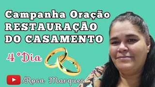 CAMPANHA DE ORAÇÃO POR RESTAURAÇÃO DO CASAMENTO  - 4° Dia - Rosa Marques Oração