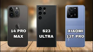Xiaomi 13T Pro Vs iPhone 14 Pro Max Vs Samsung Galaxy S23 Ultra