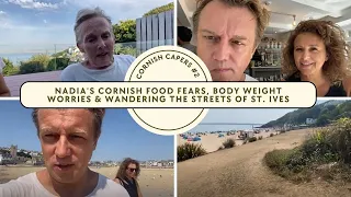 CORNISH CAPERS 2 Nadia's CORNISH FOOD Fears, Body Weight WORRIES & Wandering the STREETS of ST. IVES