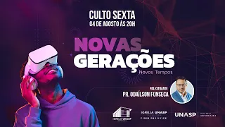 CULTO ADVENTISTA AO VIVO | "Novas Gerações - Novos Tempos" | Pr. Odailson Fonseca | Igreja UNASP HT