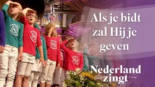 Nederland Zingt: Als je bidt zal Hij je geven