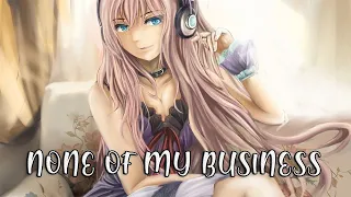 Nightcore - None Of My Business (Lyrics)