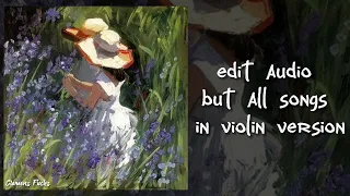 🦋||edit audio but all the songs in violin version||🎻