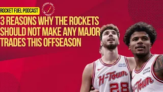 3 Reasons the Houston Rockets SHOULD NOT make any major trades