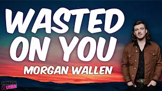 (1 HOUR) WASTED ON YOU - Morgan Wallen | Song Lyrics