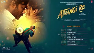 Atrangi Re - Audio Jukebox | @A. R. Rahman  | Akshay K ,Sara A K, Dhanush, Aanand L Rai | Bhushan K