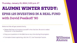 2024-01-25 Alumni Winter Study "Investing in a Real Fund" with David Pesikoff 90