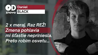 Daniel BLACK: Zahrávať sa so zmenou pohlavia môže byť nebezpečné. Viac zvažovať by mali aj lekári!