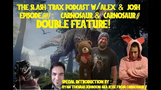 Slash Trax #6: Double Feature Carnosaur 1 & 2 Riff Commentary W/Special Intro By Ryan Thomas Johnson