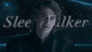 Anakin Skywalker - Sleepwalker EDIT