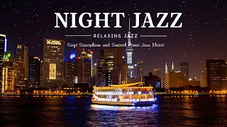[NIGHT & JAZZ] Slow Saxophone Jazz Instrumental Music at Night | Relaxing of Soft Piano Jazz Music