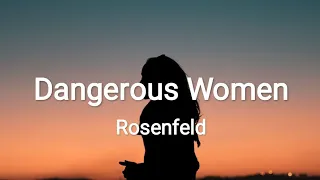 Rosenfeld – Dangerous Women [lyrics]