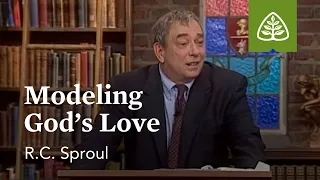 Modeling God's Love: Loved by God with R.C. Sproul