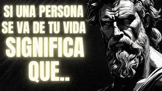 SI UNA PERSONA SE VA DE TU VIDA SIGNIFICA QUE.. Filosofía Estoica 🧠🐺