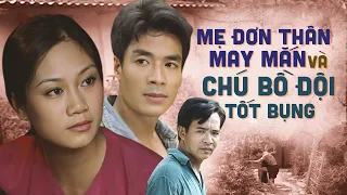 Mẹ Đơn Thân May Mắn Và Chú Bộ Đội Tốt Bụng | Phim Lẻ Việt Nam Xưa Hay Nhất