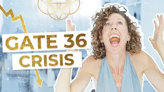 HUMAN DESIGN Gate 36 - The Gate of Crisis