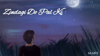 Zindagi Do Pal Ki | Slowed+ Reverb | Mr.MP3