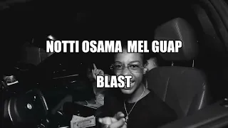 Notti Osama X Mel Guap Blast