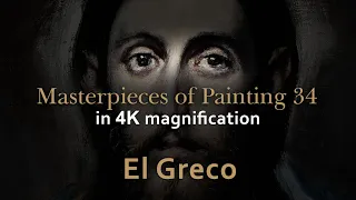 El Greco ( 1541 - 1614 ) - Masterpieces of painting 34 in 4K magnification