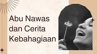 Abu Nawas dan Cerita Tentang Kebahagiaan