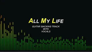 All My Life Guitar Backing Track with Vocals