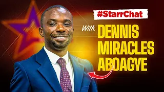 #StarrChat with Dennis Miracles Aboagye (Bawumia's Dir. of Communications)