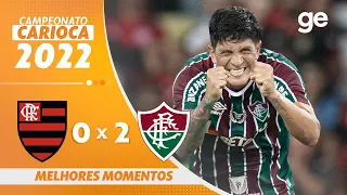 FLAMENGO 0 X 2 FLUMINENSE | MELHORES MOMENTOS | FINAL CARIOCA 2022 | ge.globo