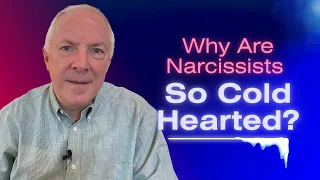 Why Are Narcissists So Cold Hearted?