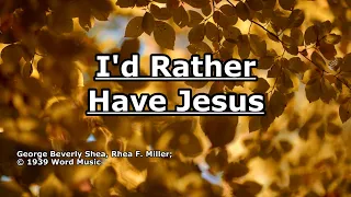 I'd Rather Have Jesus - George Beverly Shea- Lyrics